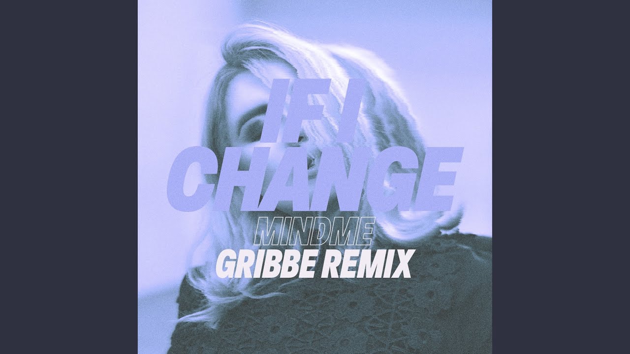 If I Change (Gribbe Remix)
