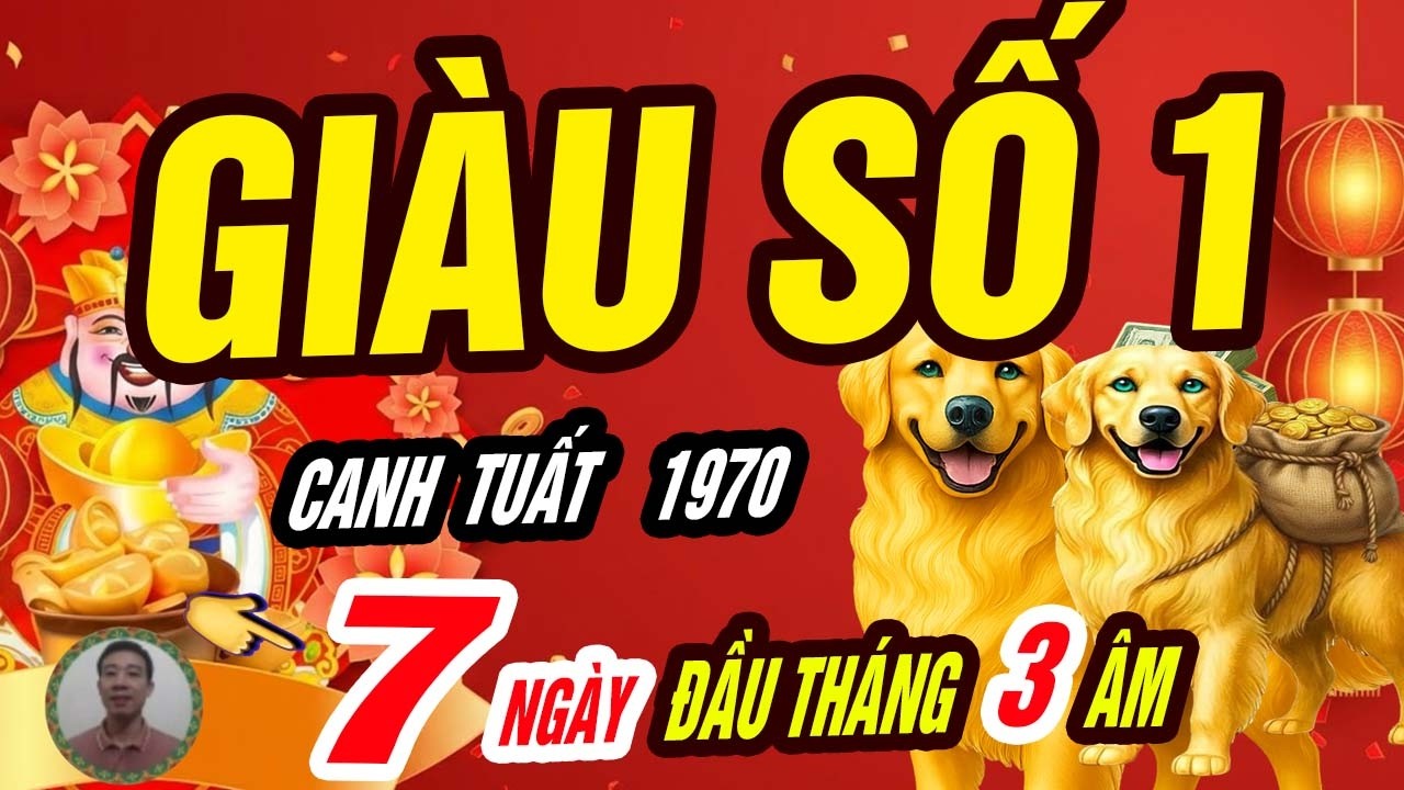 🐕 Tiền Bật Mạnh Canh Tuất 1970 Sự Thật Tử Vi 7 Ng&agrave;y Đầu Th&aacute;ng 3 &Acirc;m