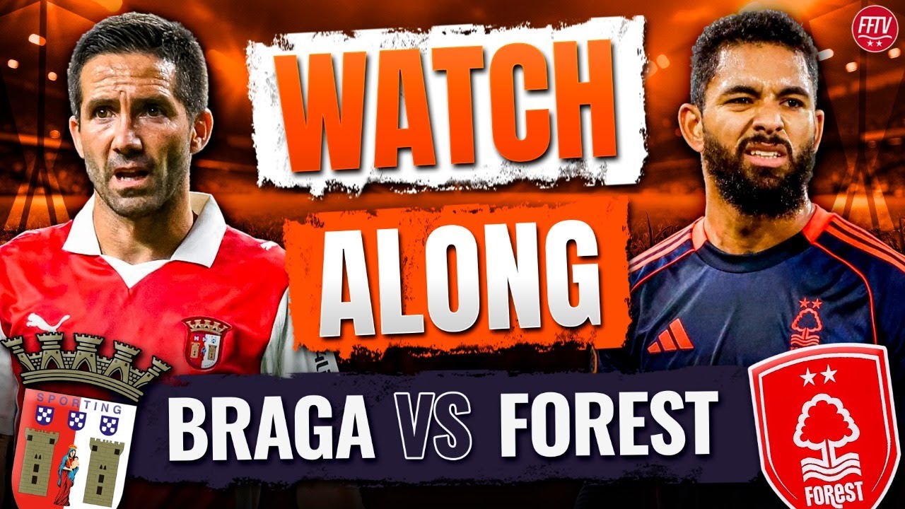 🔴 LIVE Braga vs Nottingham Forest Watch Along Europa League | Commentary Goals Reaction