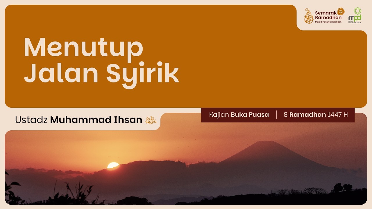 08. MENUTUP JALAN SYIRIK | Ustadz Muhammad Ihsan | Aqidah Tauhid