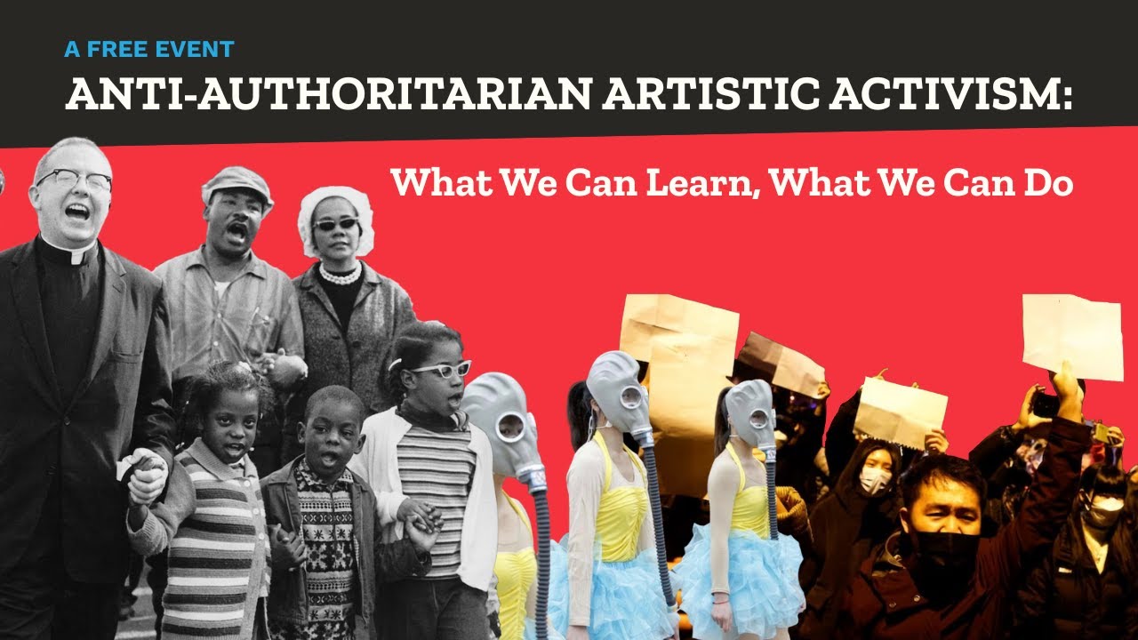 Anti-Authoritarian Artistic Activism: What We Can Learn, What We Can Do