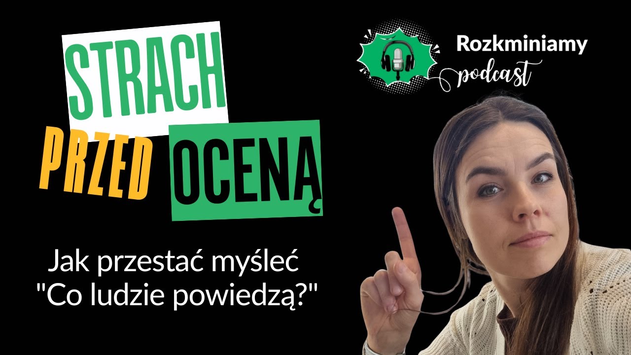 Rozkmina #3 - Strach przed oceną. Jak przestać myśleć 