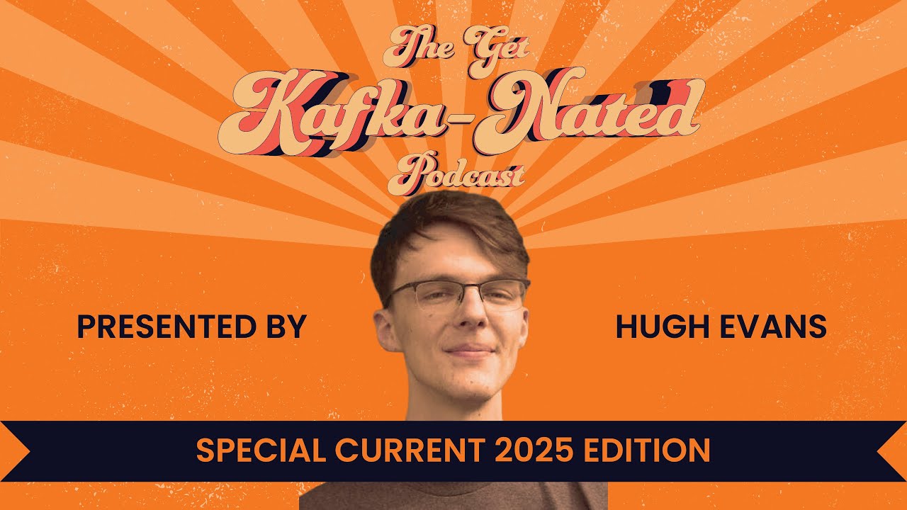 Get Kafka-Nated Episode 9