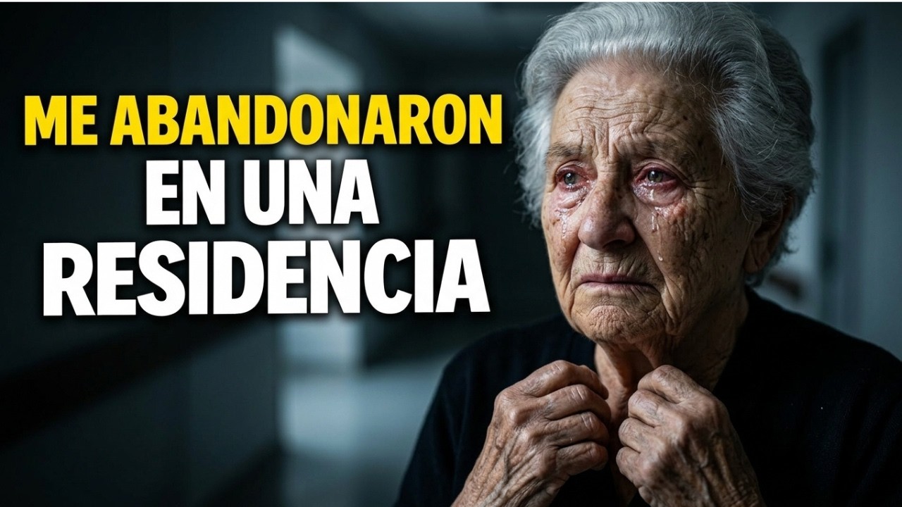 Me Dejaron En Una Residencia Y Nunca Volvieron A Buscarme