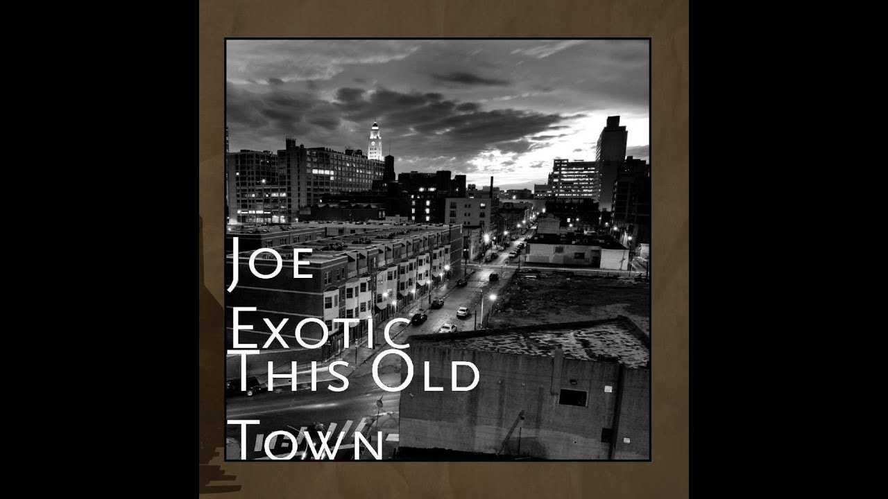 Joe Exotic - This Old Town