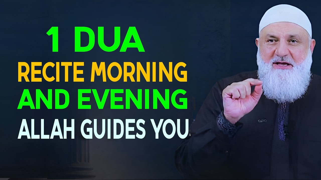 SAYING 1 DUA MORNING & EVENING ALLAH CHANGES YOUR ENTIRE LIFE