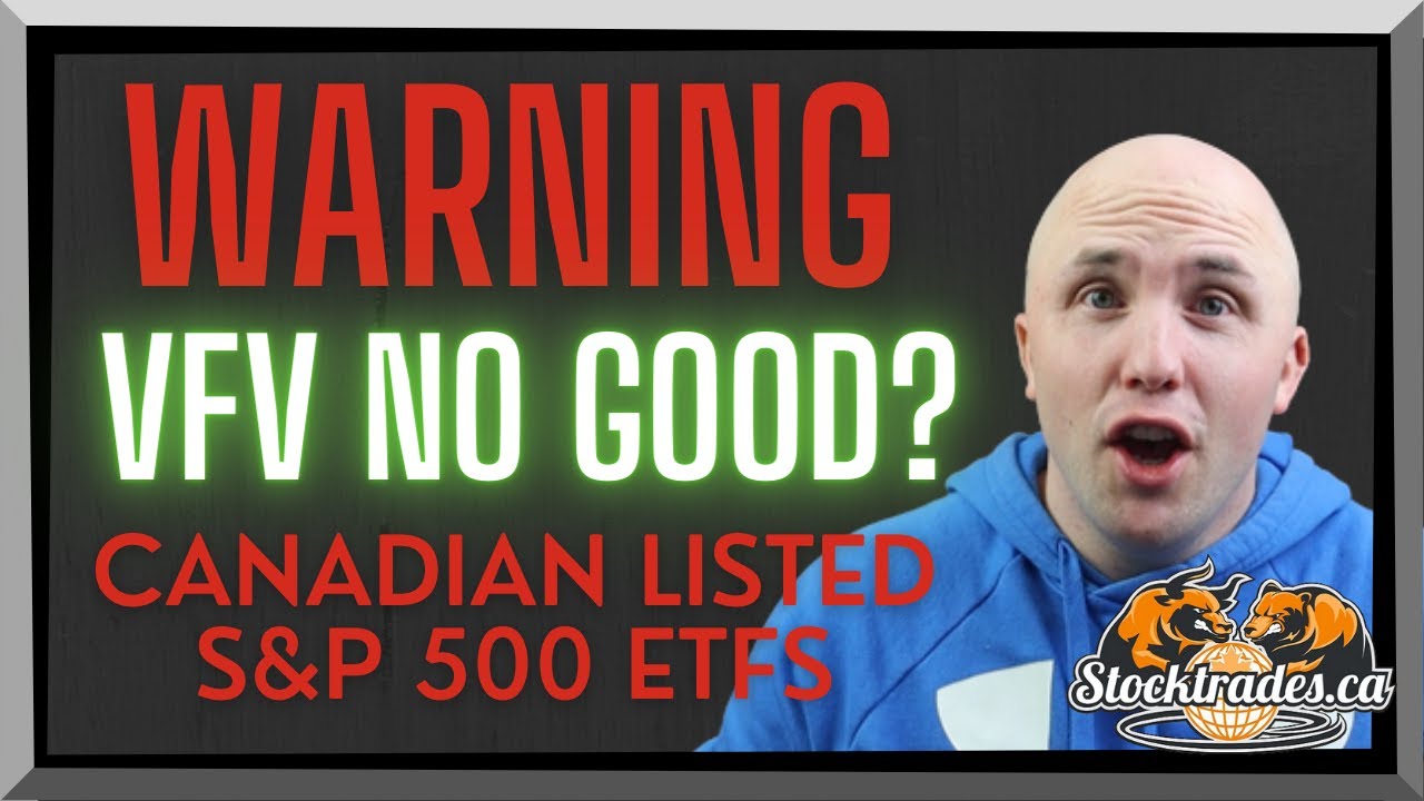 A Warning About Canadian Listed U.S ETFs Like VFV + 4 S&P 500 ETFs