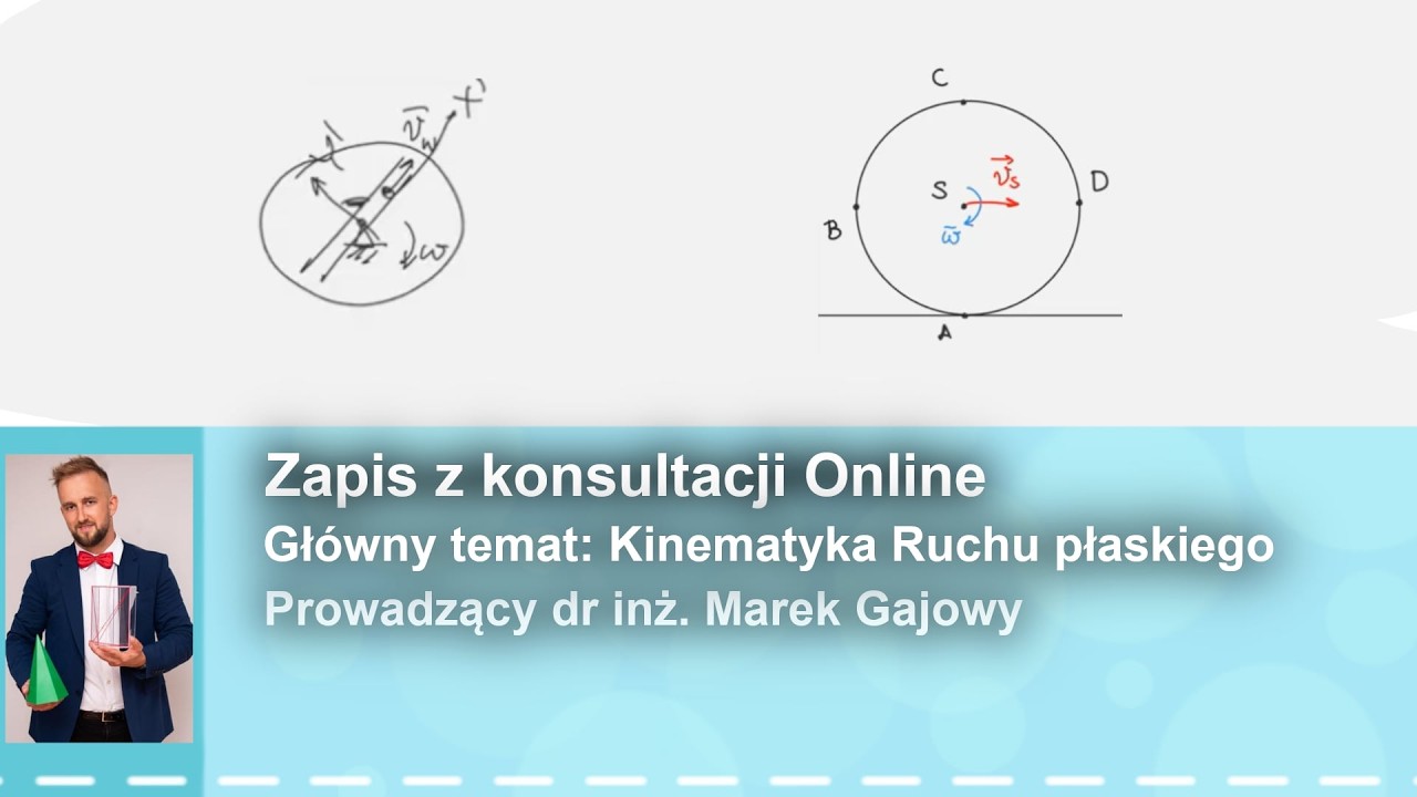 XII. Kinematyka Ruchu Płaskiego - Mechanika kinematyka dr inż. Marek Gajowy