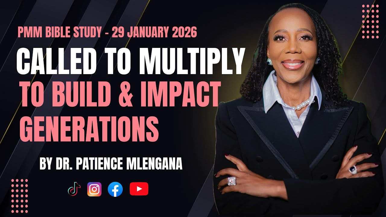 29 JANUARY 2026 | CALLED TO MULTIPLY, TO BUILD & MULTIPLY GENERATIONS | DR. PATIENCE MLENGANA