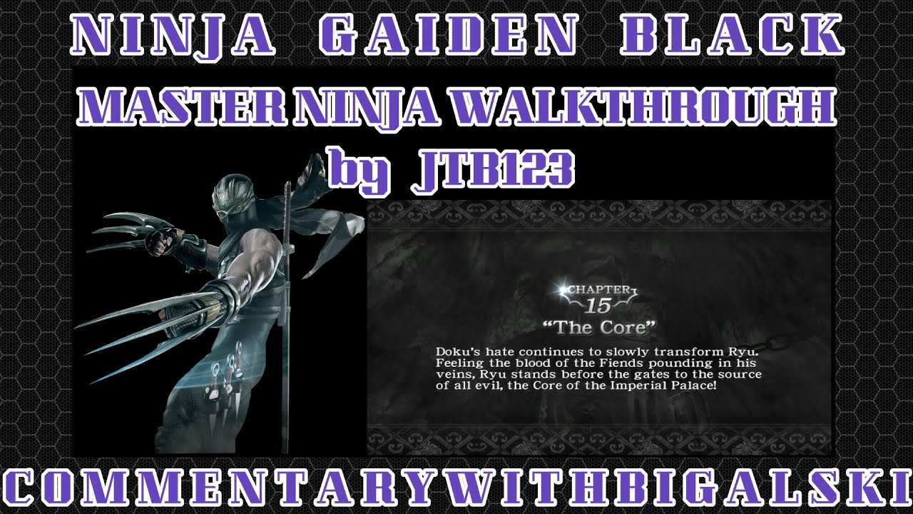 Ninja Gaiden Black - Master Ninja Walkthrough - Chapter 15 & 16 w/commentary from Bigalski