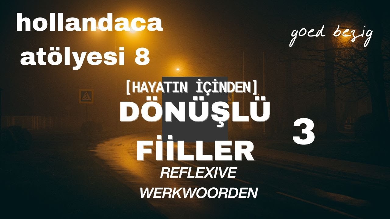 Dönüşlü Fiiller V3/redden – Hollandaca Atölyesi Bölüm 8 Reflexieve werkwoorden [Goed Bezig]