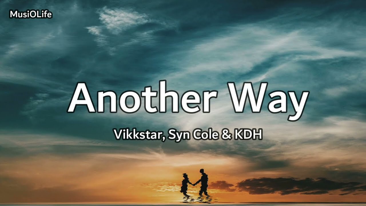 Vikkstar, Syn Cole & KDH - Another Way [Lyrics]