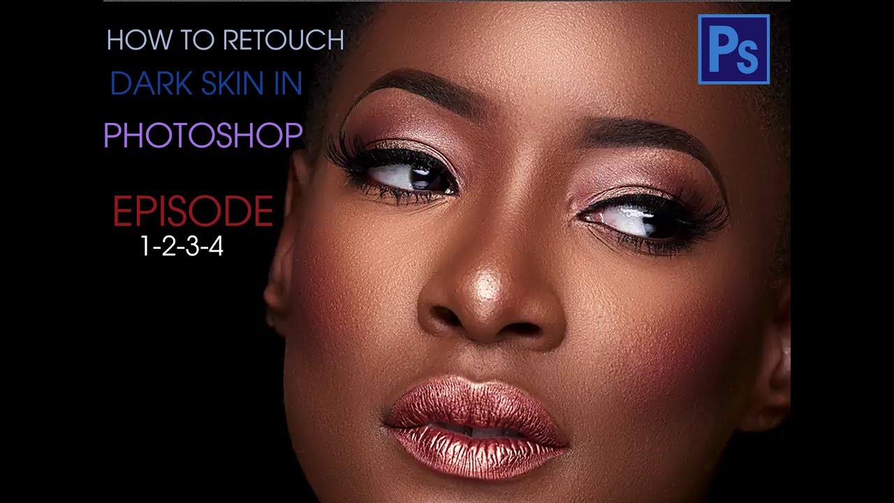 Learn To Retouch Dark Skin in Adobe Photoshop 2026 EPISODE 3