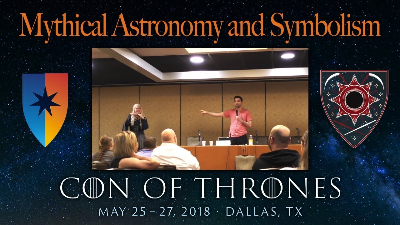 Con of Thrones 2018: Mythical Astronomy and Symbolism