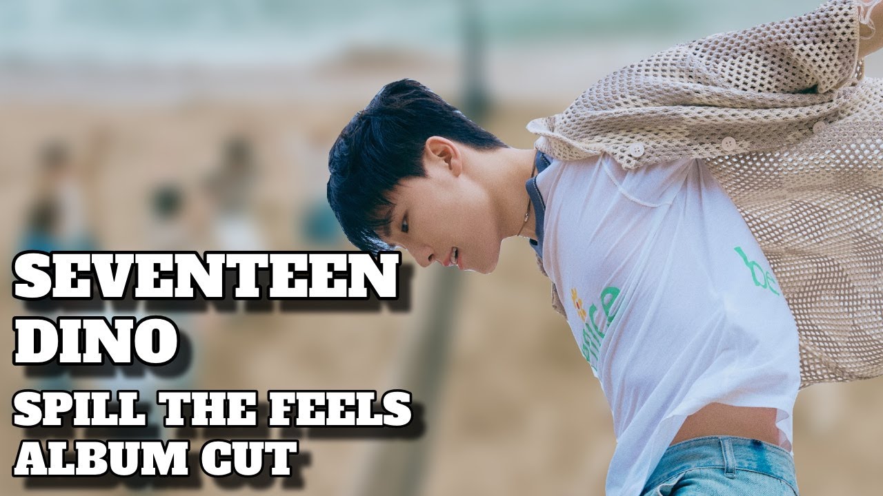 SEVENTEEN - Spill The Feels - Dino Cut