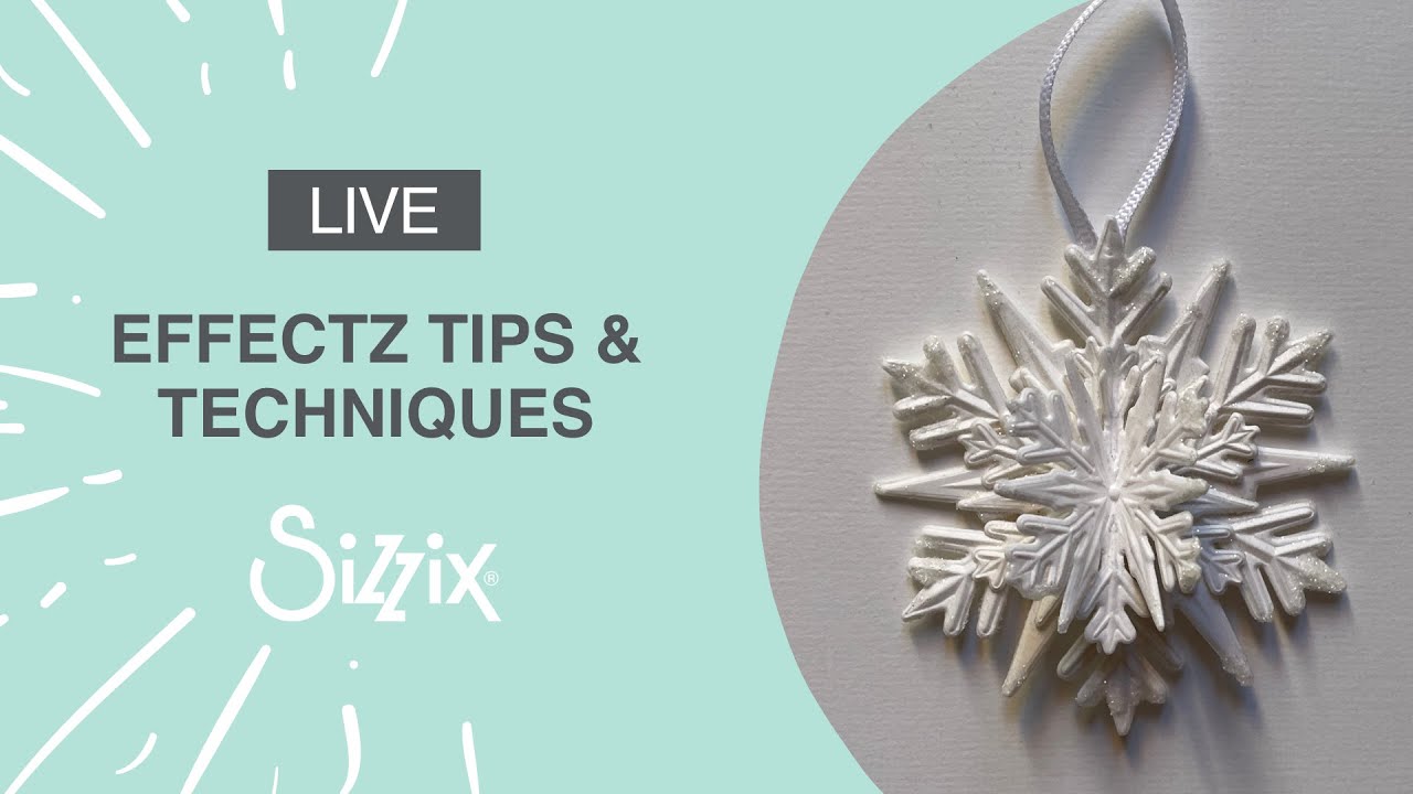 Sizzix: Tips & Techniques for using Effectz! By designer Debbie.
