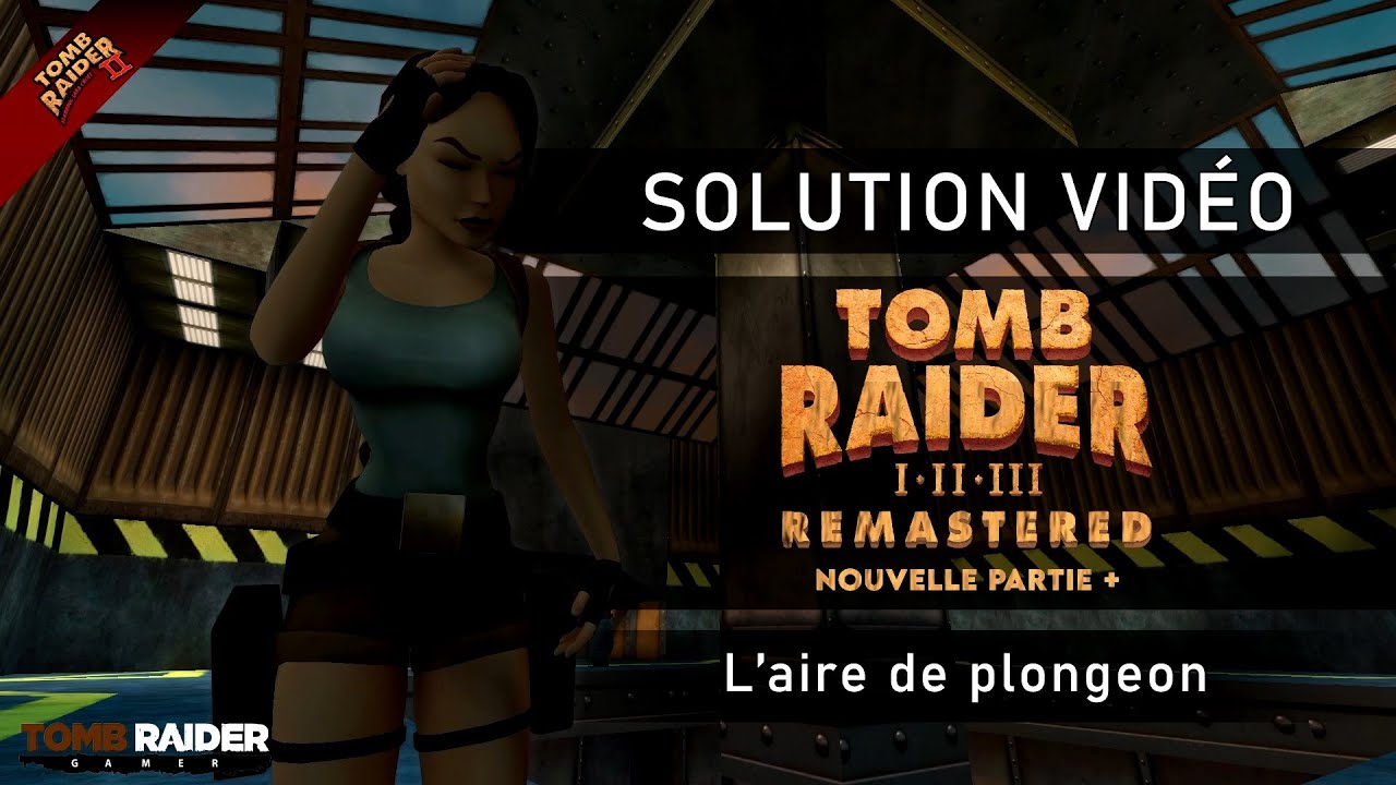 Tomb Raider II : Remastered - Nouvelle partie + #06 - L'aire de plongeon