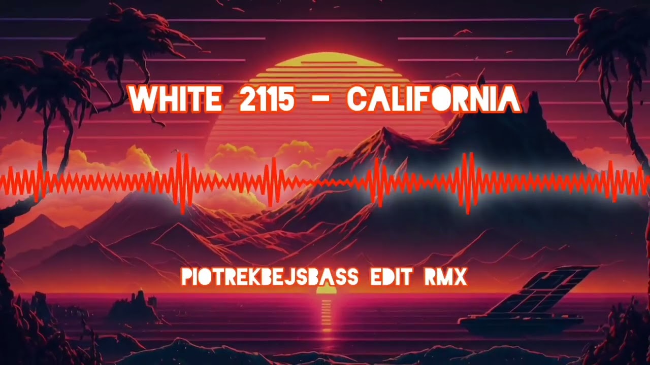 White 2115 - California (DJ PATRYK BOOTLEG) (PiotrekBejsBass EDIT RMX)