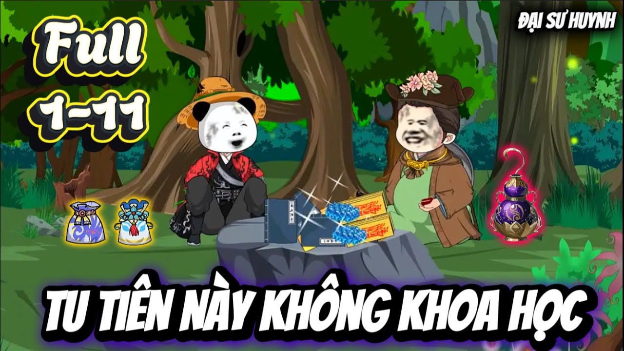 Full 1 - 11 | Tu Tiên Này Không Khoa Học | Đại Sư Huynh