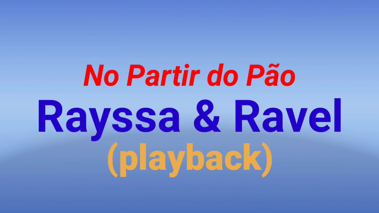 No Partir do Pão-Rayssa & Ravel (playback)