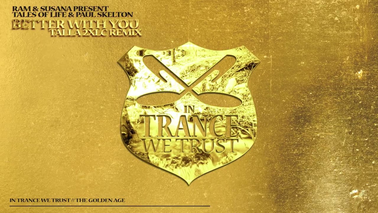 RAM & Susana pres. Tales of Life & Paul Skelton - Better With You (Talla 2XL Remix)