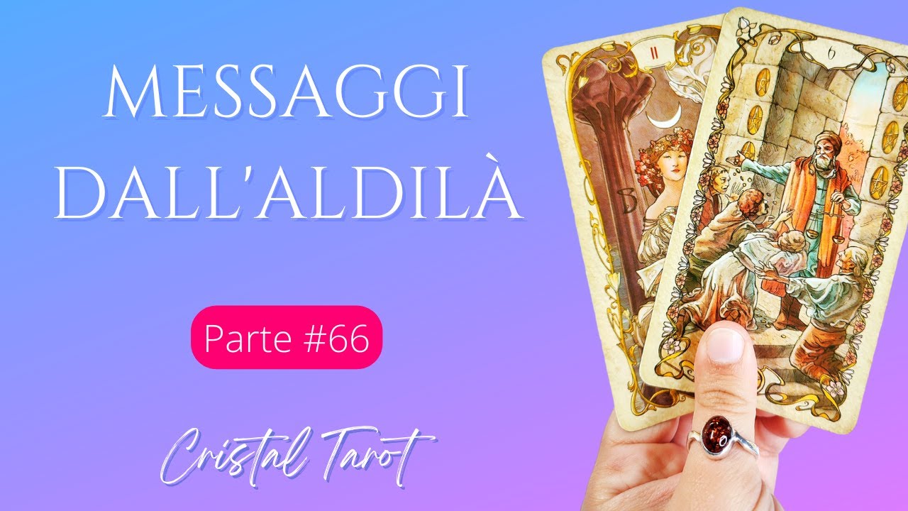 Messaggi dall'aldilà #66: Basta tormentarti | Tarocchi Interattivi