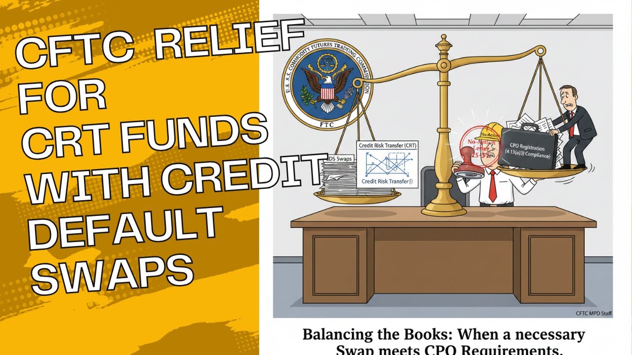 📜 CFTC Credit Risk Transfer (CRT) Swaps CDS: CPO Registration Exemption Explained (letter 25-37)