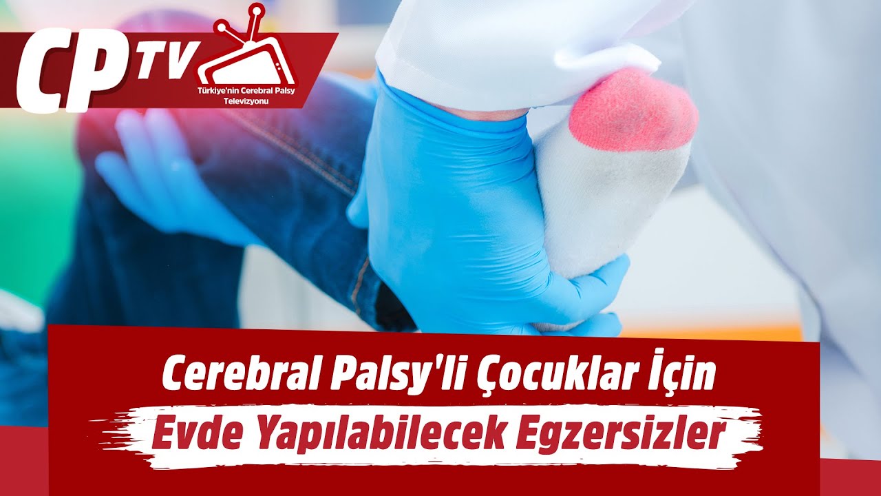 Cerebral Palsy'li Çocuklar İçin Evde Yapılabilecek Egzersizler