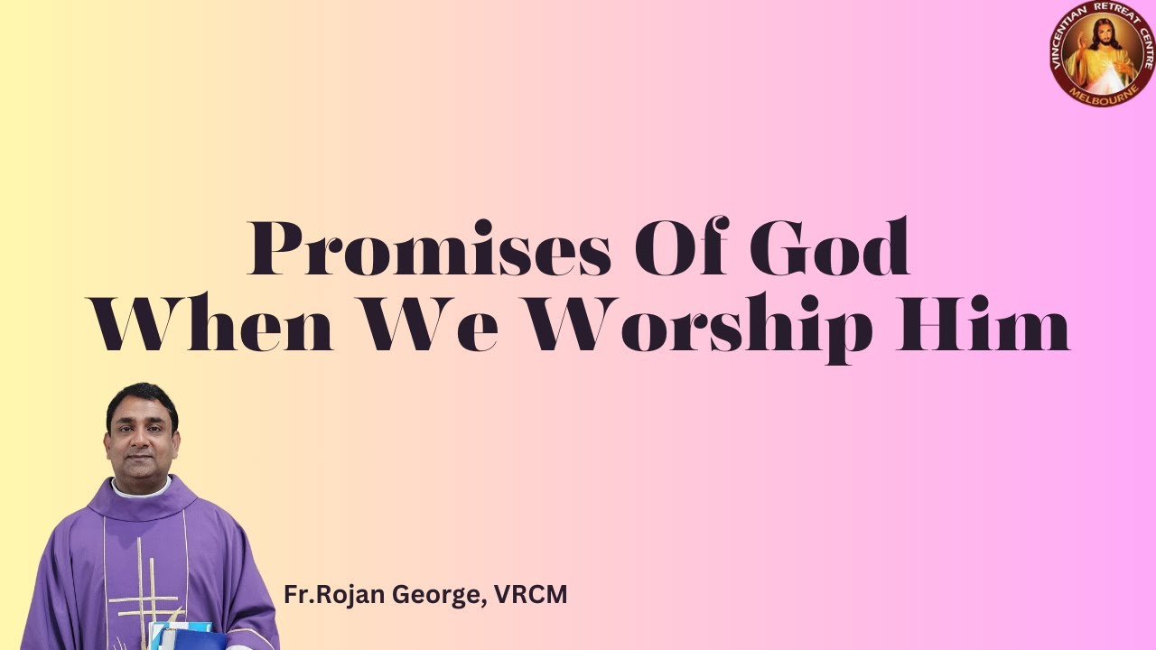 Promises Of God When We Worship Him | Fr Rojan George | VRCM Australia