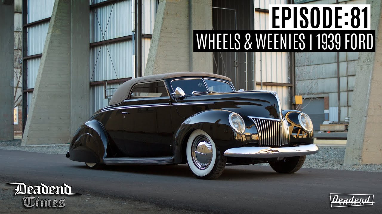Deadend Times - Episode:81 - Wheels & Weenies | 1939 Ford