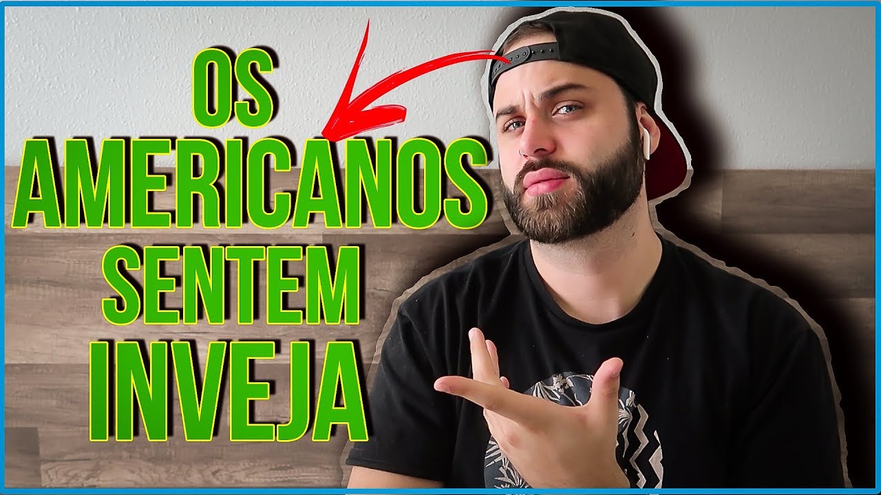 7 COISAS QUE OS AMERICANOS SENTEM INVEJA DO BRASIL