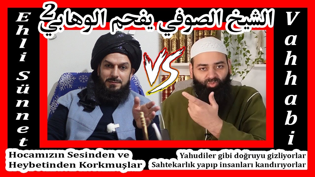 (2) الشيخ الصوفي يفحم الوهابيVahhabiler münazarada yenilince sahtekarlığa soyundular.Münazara 2.Etap