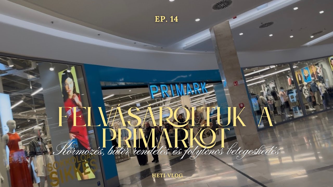 FELV&Aacute;S&Aacute;ROLTUK A PRIMARKOT | Heti vlog | Balog Viki