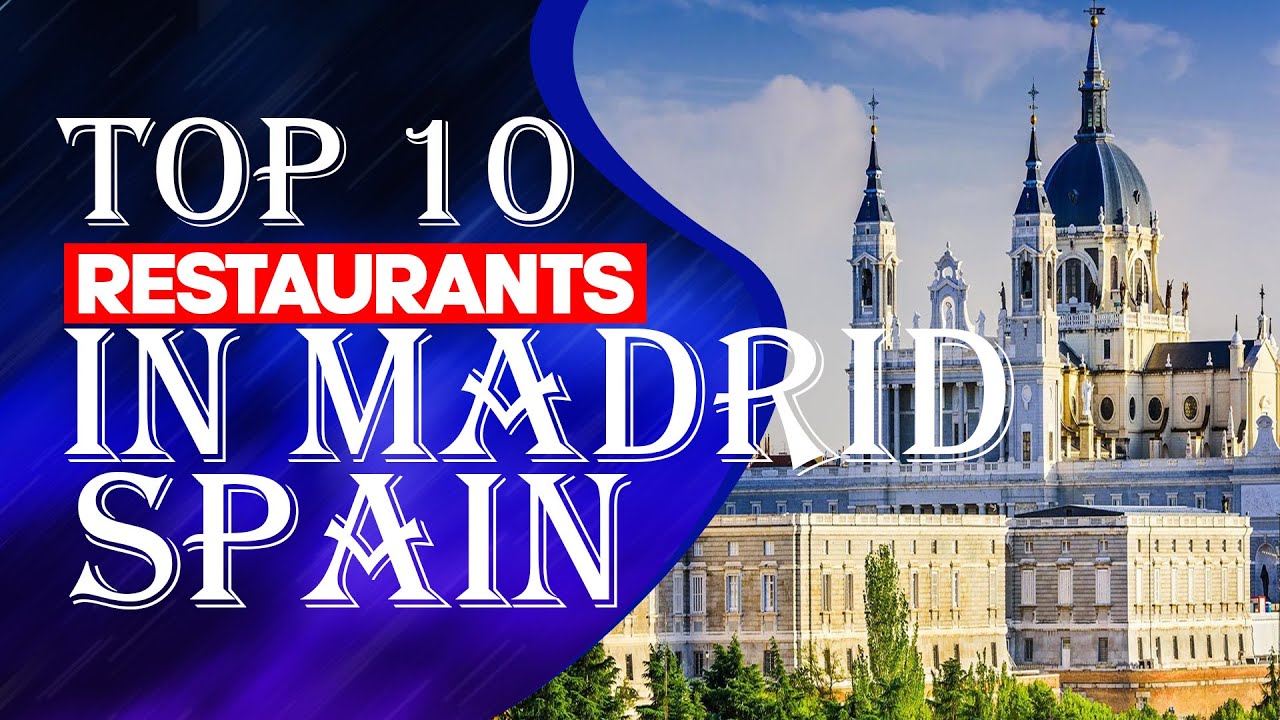 Top 10 Restaurants In Madrid, Spain