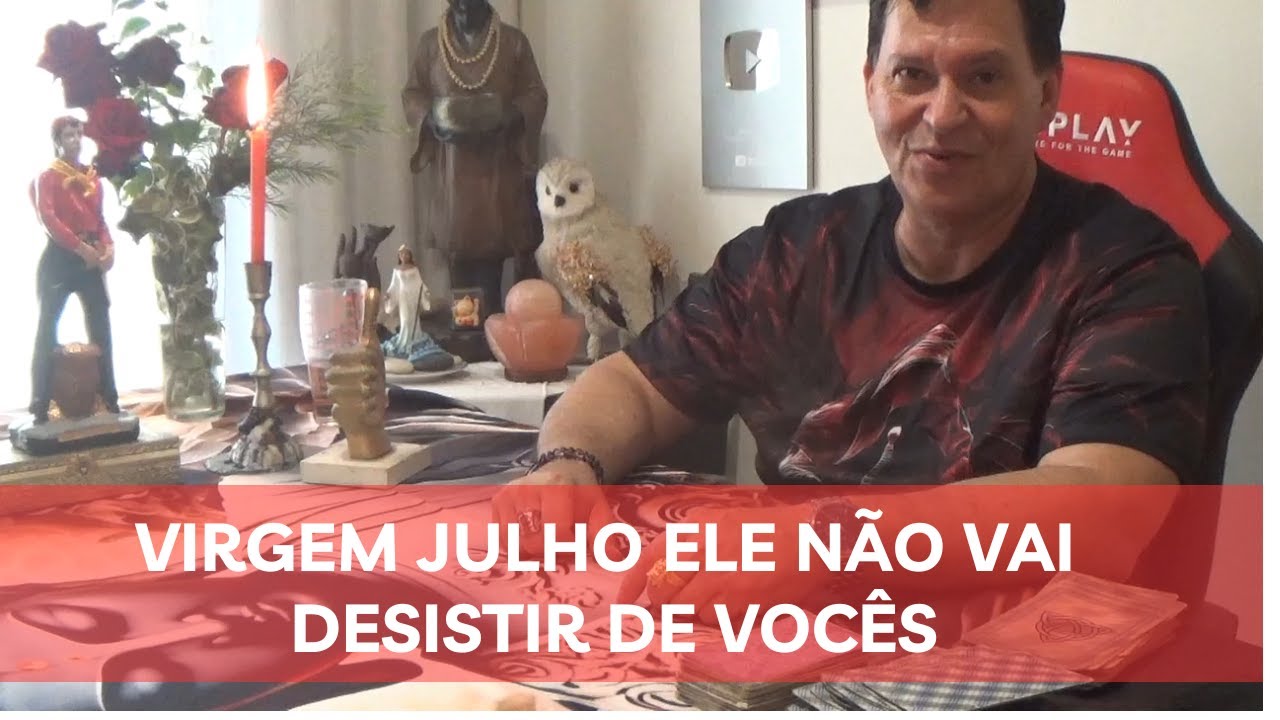 VIRGEM JULHO Alguém não vai desistir de você