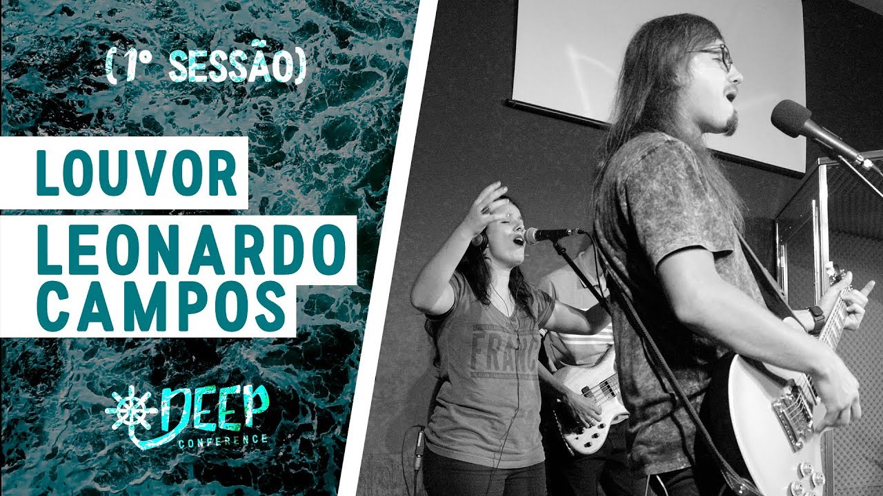 Louvor - Leonardo Campos (1° Sessão) // DEEP Conference 2018