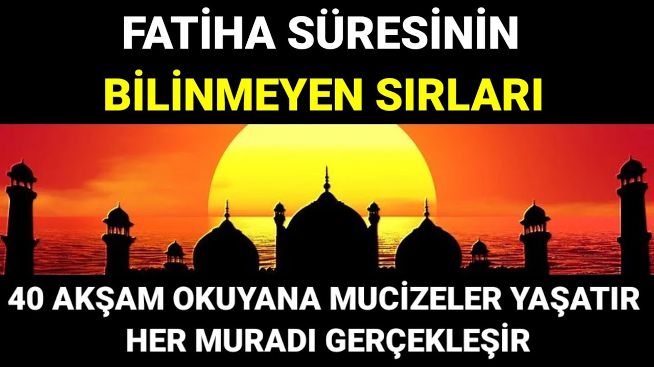40 AKŞAM OKUYANA MUCİZELER YAŞATIR HER MURADI GERÇEKLEŞİR /  fatiha suresinin bilinmeyen sırları