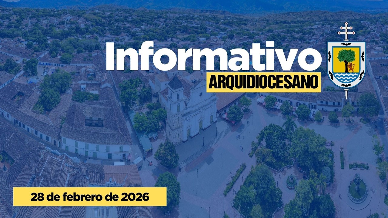 Informativo arquidiocesano 28 de febrero de 2026 | Arquidiócesis Santa Fe de Antioquia