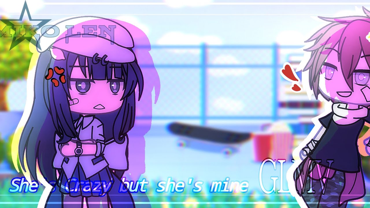 She's Crazy but she's mine. • ||GLMV|| (OC's) 🎞️🎬