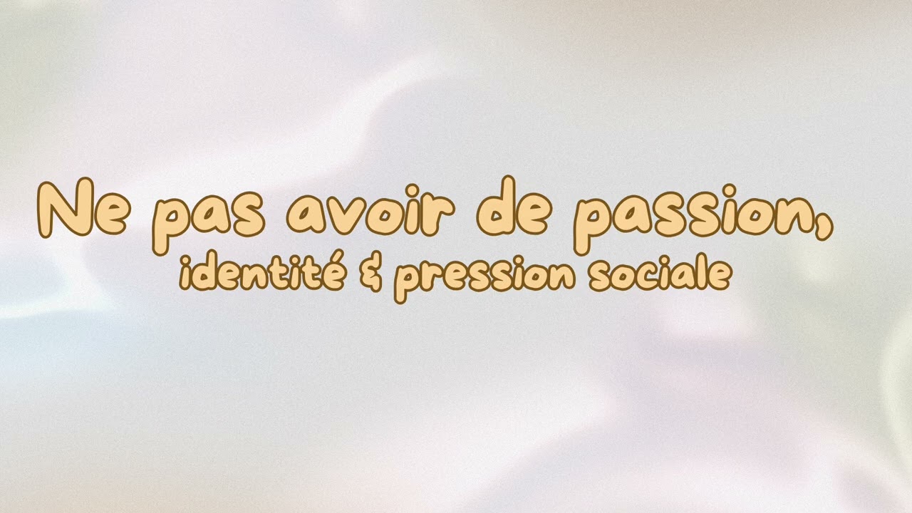 Ne pas avoir de passion : identité, pression sociale et illusion de vocation