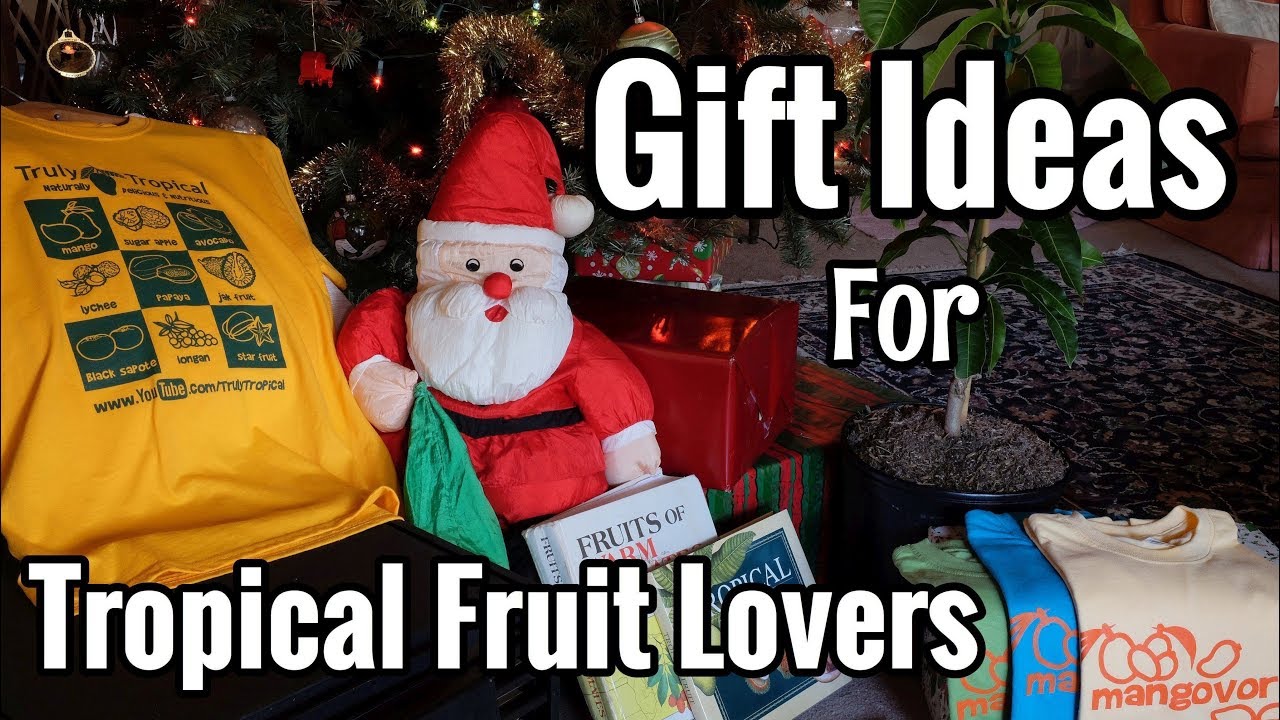 Holiday Gift Ideas for Tropical Fruit Lovers