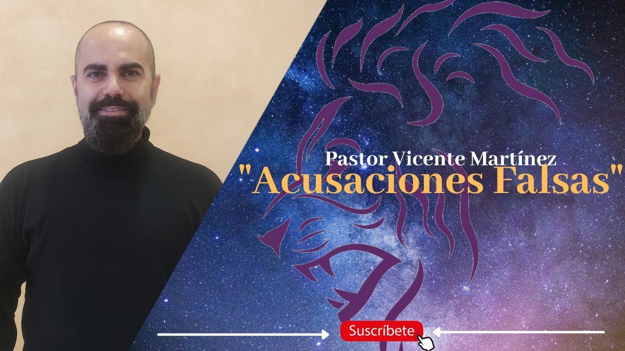 Acusaciones Falsas - Pastor Vicente Martínez.