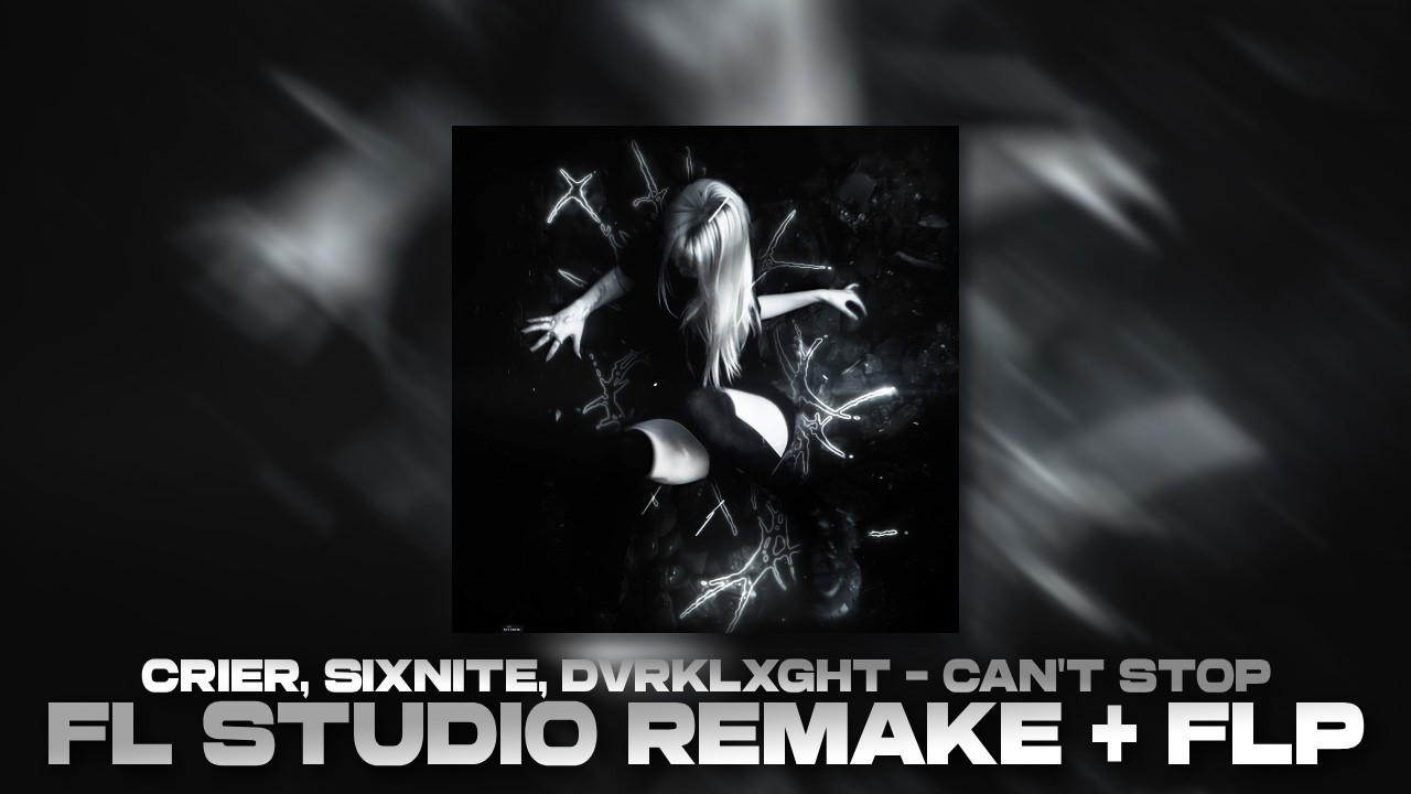 [FULL FLP]  crier, sixnite, DVRKLXGHT - can't stop (KXTD REMAKE)