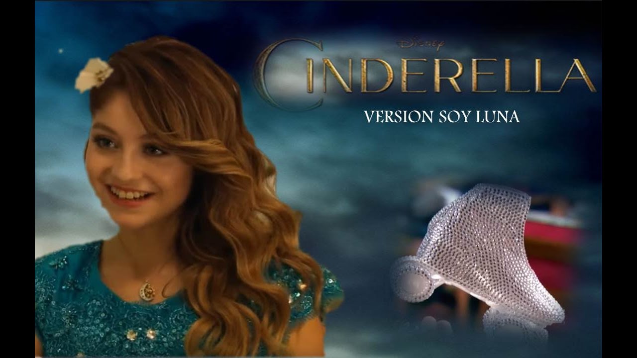 LA CENICIENTA - trailer - version SOY LUNA (SPANISH) by AIM glamour
