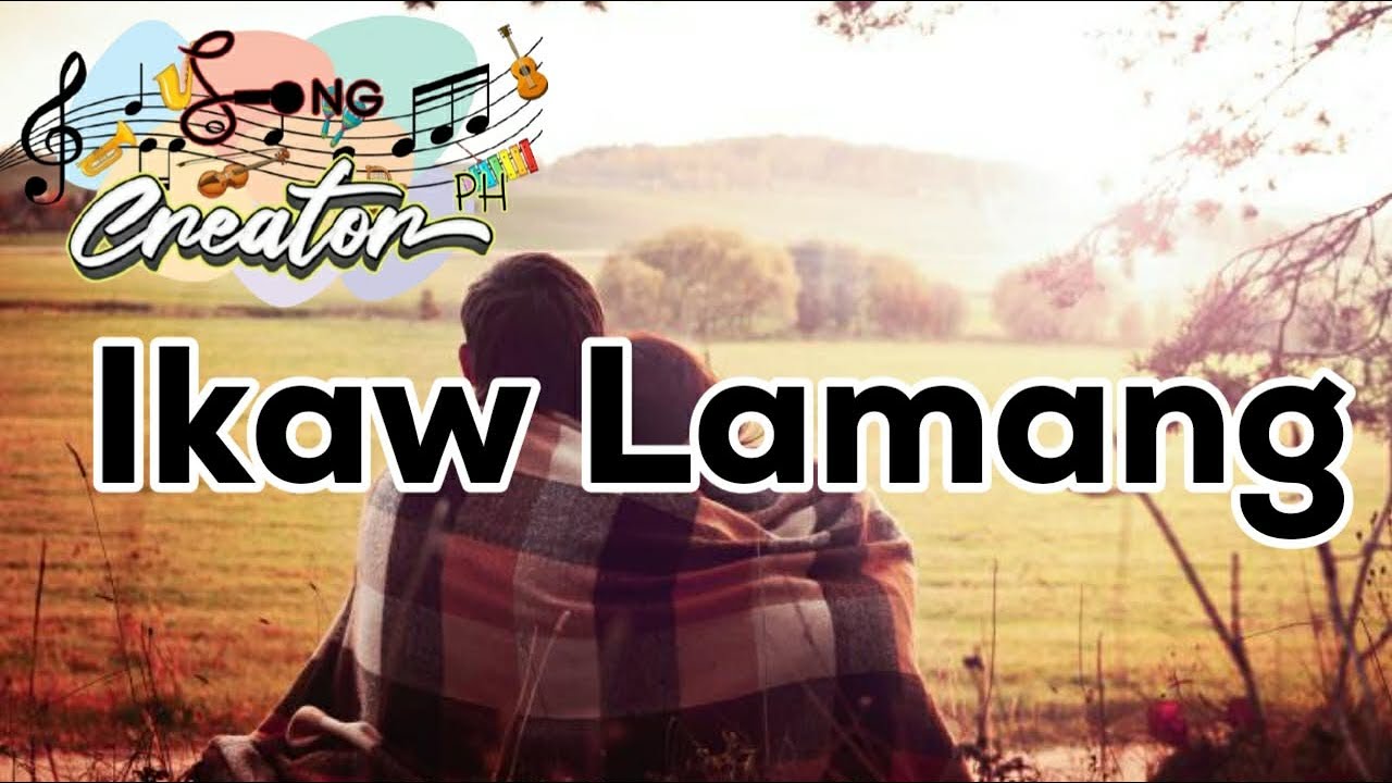 Ikaw Lamang by Song Creator Ph