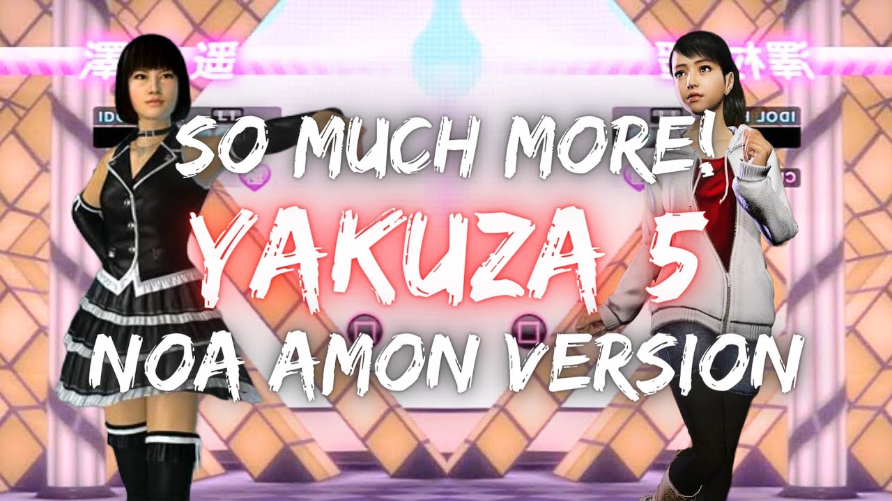 Yakuza 5 - So Much More! Noa Amon Version