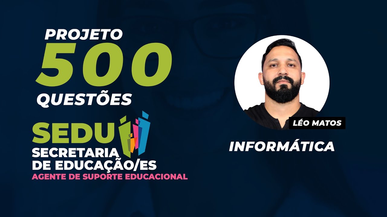 Projeto 500 Questões FCC SEDU/ES: Informática - Léo Matos