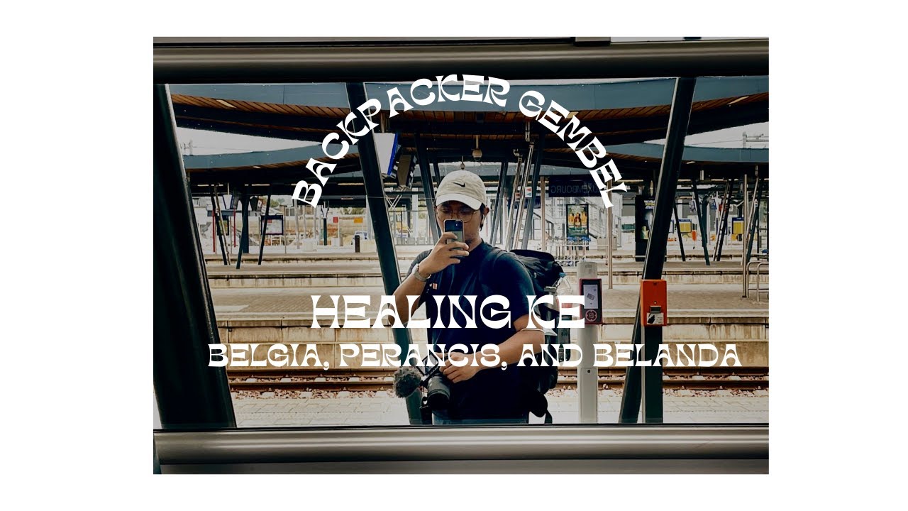 BACKPACKER GEMBEL HEALING KE BELGIA, PERANCIS, AND BELANDA