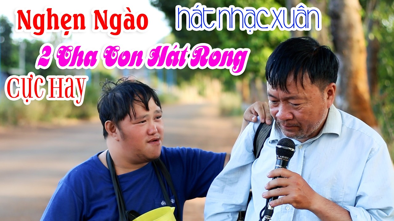Xuân Này Con Không Về - Văn Luận | 2 Cha Con Hát Rong Hát Nhạc Xuân Cực Hay Khiến Ai Nghe Cũng Nghẹn