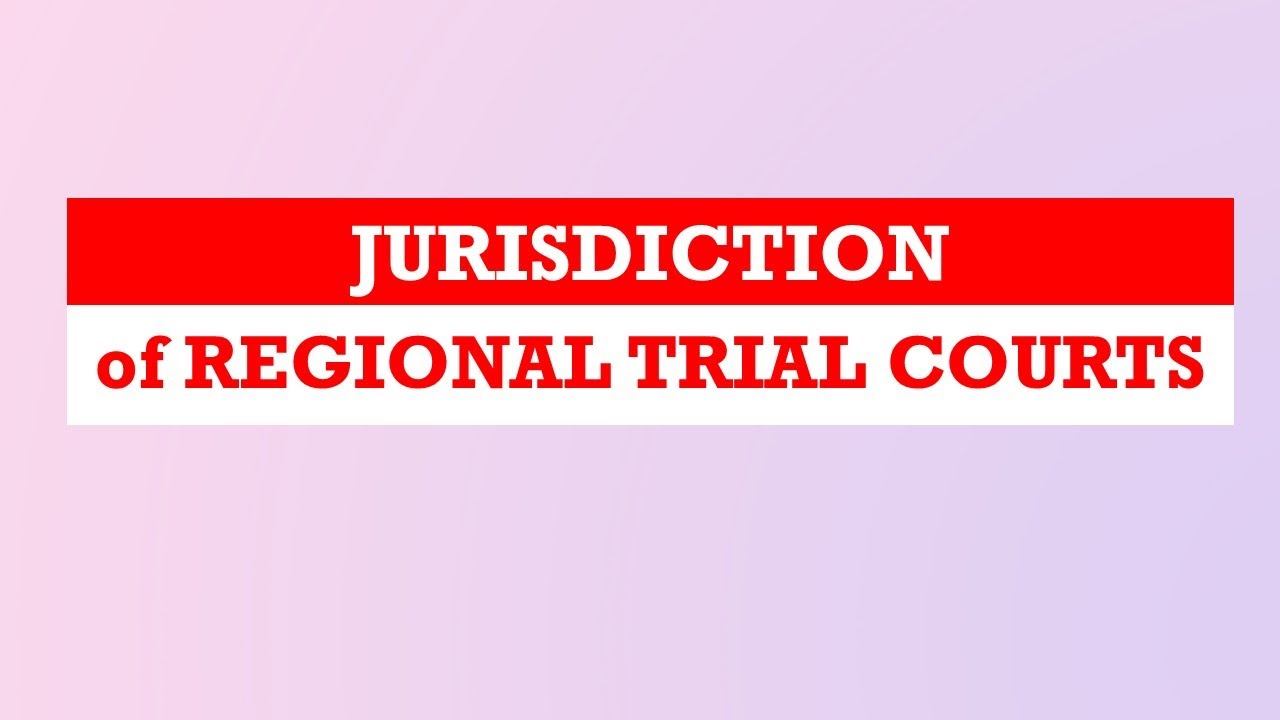General Principles on Jurisdiction - Jurisdiction of the Regional Trial Court